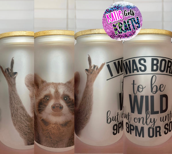 I Was Born To Be Wild Glass Can Tumbler