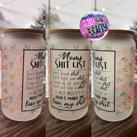 Moms Shit List Glass Can Tumbler